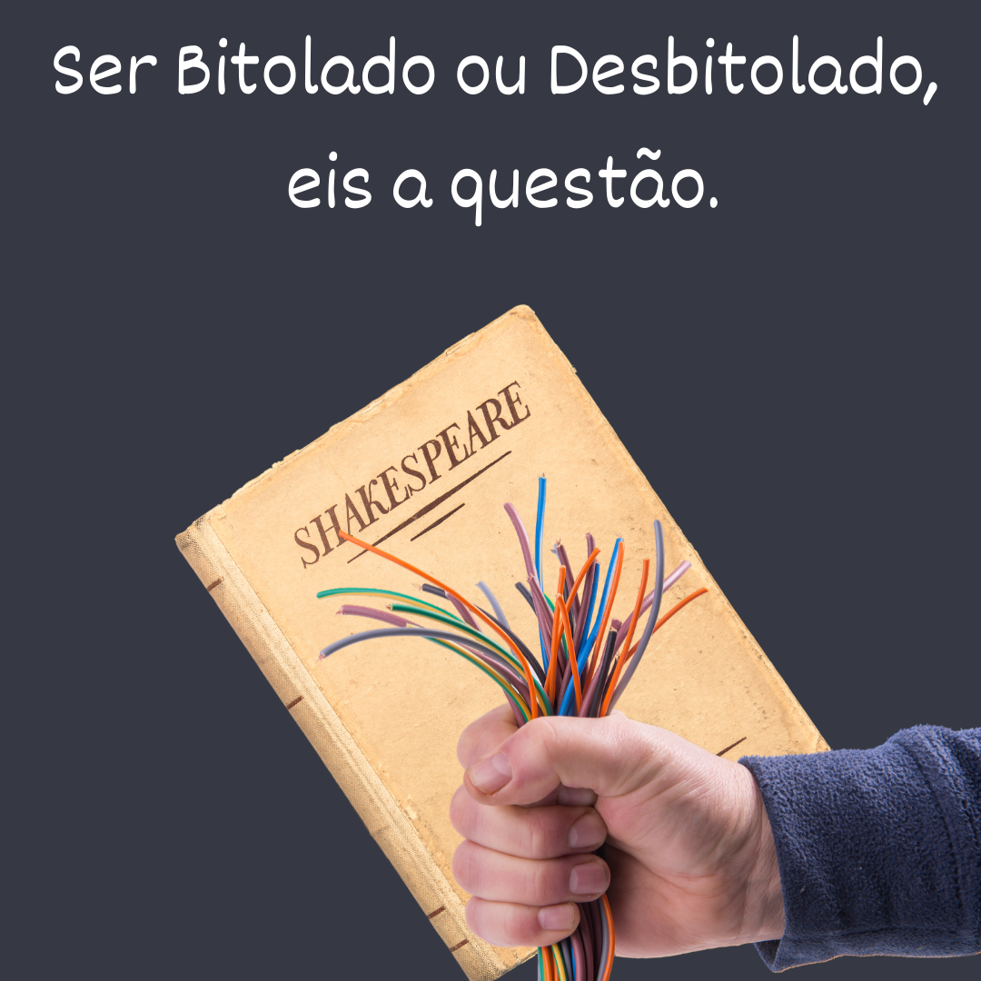 Ser bitolado ou desbitolado, eis a questão.